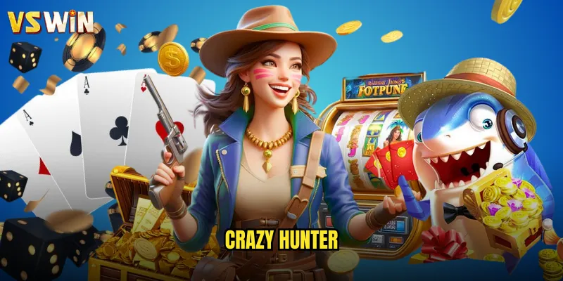 Crazy Hunter Cuộc Săn Hoang Dã Tại VSWIN Thế Giới Game Bắn Súng Đỉnh Cao 6 Crazy Hunter