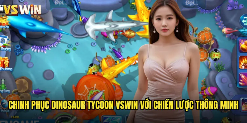 Dinosaur Tycoon Vương Quốc Khủng Long Cùng VSWIN Chuyến Phiêu Lưu Thời Tiền Sử 3 Chinh phục Dinosaur Tycoon VSWIN với chiến lược thông minh
