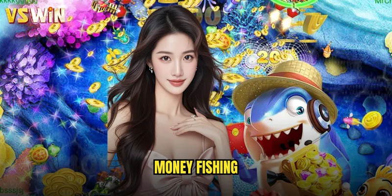 Money Fishing Kho Báu Đại Dương Cùng VSWIN Hành Trình Săn Tìm Tài Lộc Vàng 10 Money Fishing
