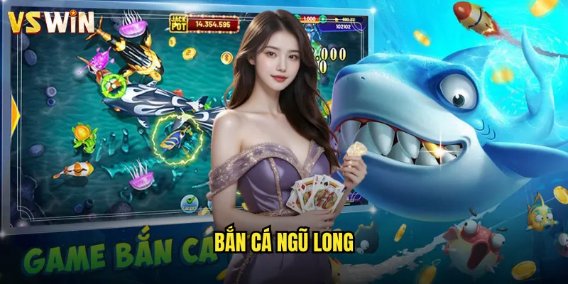 Bắn Cá Ngũ Long VSWIN Trải Nghiệm Đại Dương Săn Thưởng Hấp Dẫn 10 Bắn Cá Ngũ Long