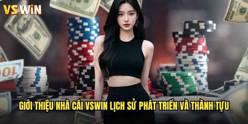 Giới thiệu nhà cái VSWIN lịch sử phát triển và thành tựu