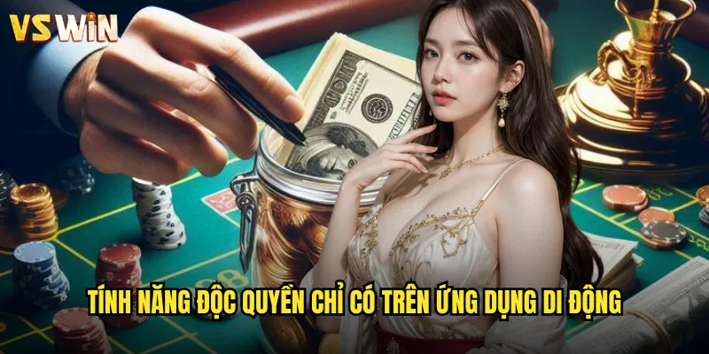 Tải app VSWIN trải nghiệm di động hoàn hảo mọi lúc mọi nơi 3 Tính năng độc quyền chỉ có trên ứng dụng di động