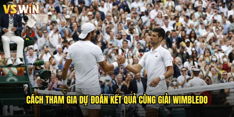 Giải Wimbledon VSWIN Khám Phá Sân Chơi Quần Vợt Đẳng Cấp 3 Cách tham gia dự đoán kết quả cùng giải Wimbledon