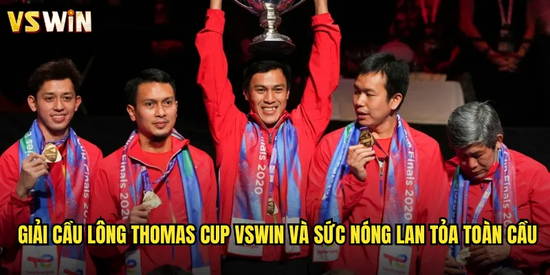 Giải Cầu Lông Thomas Cup VSWIN Nơi Hội Tụ Những Trận Cầu Đỉnh Cao 2 Giải cầu lông Thomas Cup VSWIN và sức nóng lan tỏa toàn cầu