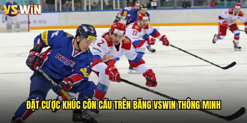 Khúc Côn Cầu Trên Băng Mãn Nhãn Cùng VSWIN Nền Tảng Giải Trí Thể Thao Hàng Đầu 3 Đặt cược khúc côn cầu trên băng VSWIN thông minh