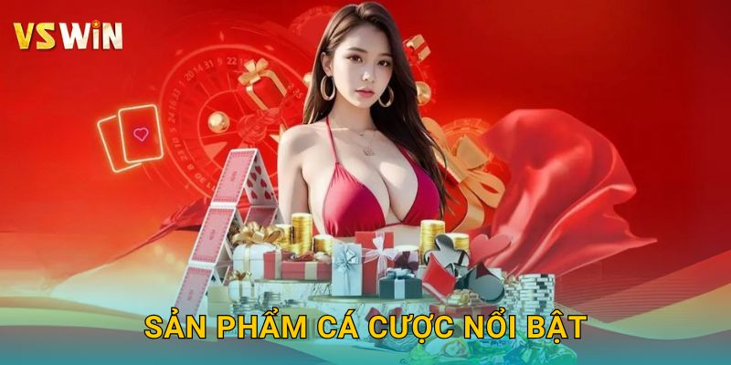 Trang chủ 4 Sản phẩm cá cược nổi bật